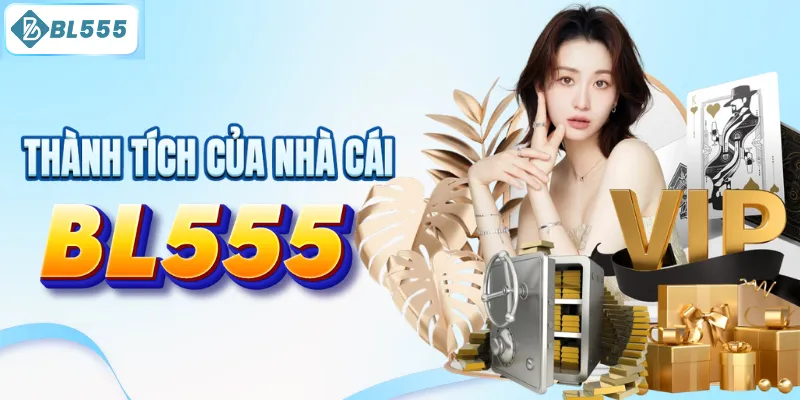 Thành tích nhà cái BL555 đạt được từ khi thành lập